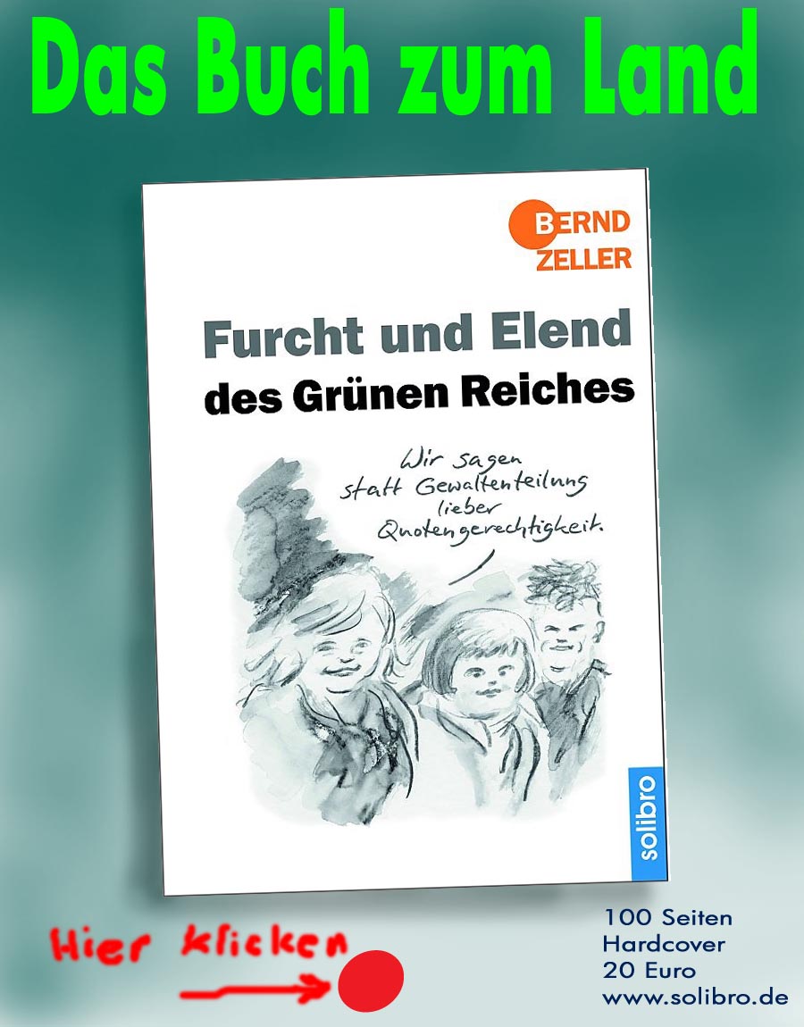 ZellerZeitung.de Seite 1189 - 
Die Online-Satirezeitung powered by Bernd Zeller 
19. Januar 2022

Furcht und Elend des Grünen Reiches. Das Buch zum Land.