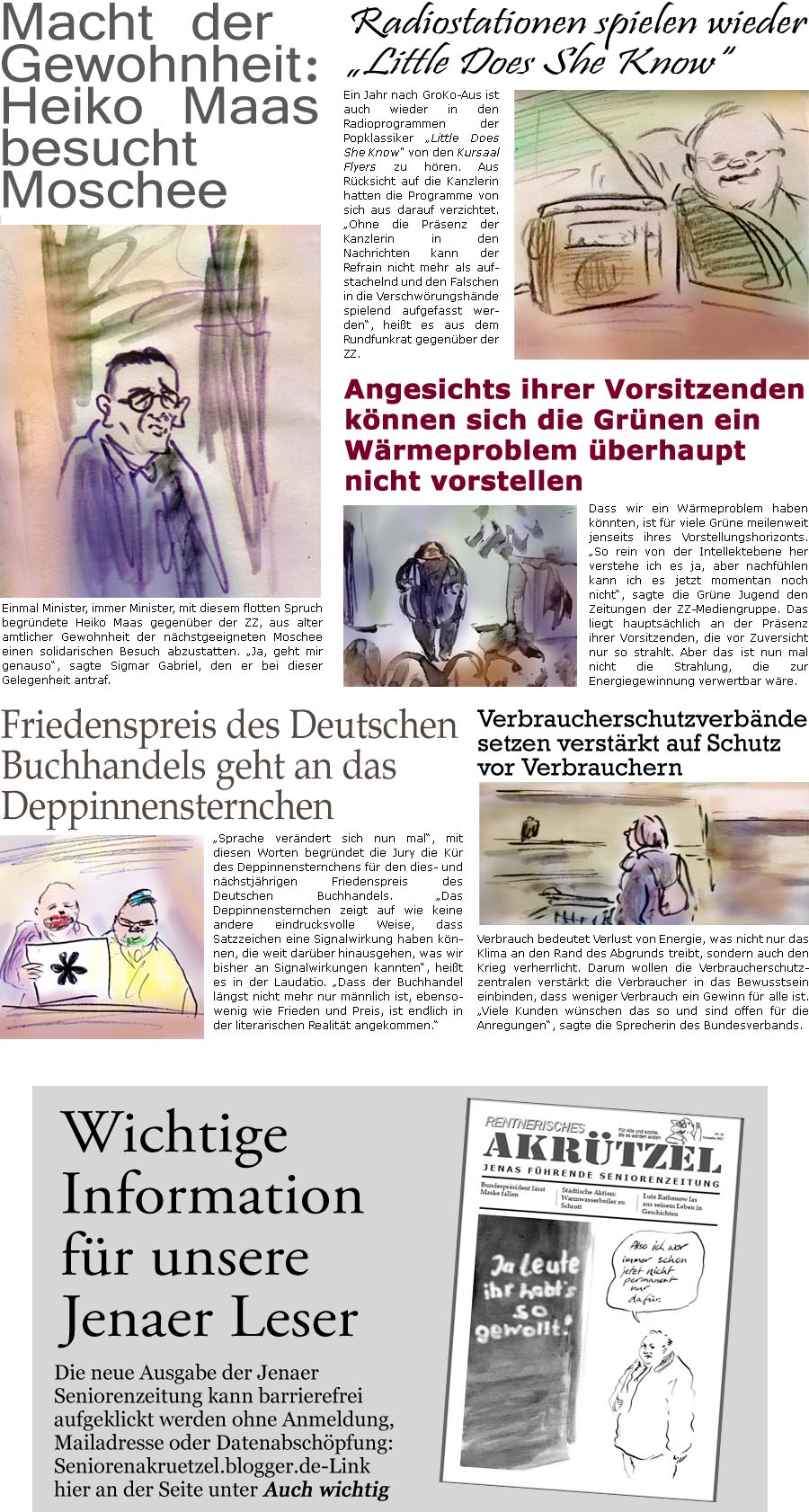 ZellerZeitung.de Seite 1306 - Die Online-Satirezeitung powered by Bernd Zeller 
19. Oktober 2022

Radiostationen spielen wieder “Little Does She Know”
Ein Jahr nach GroKo-Aus ist auch wieder in den Radioprogrammen der Popklassiker “Little Does She Know” von den Kursaal Flyers zu hren. Aus Rcksicht auf die Kanzlerin hatten die Programme von sich aus darauf verzichtet. “Ohne die Prsenz der Kanzlerin in den Nachrichten kann der Refrain nicht mehr als aufstachelnd und den Falschen in die Verschwrungshnde spielend aufgefasst werden”, heit es aus dem Rundfunkrat gegenber der ZZ.

Angesichts ihrer Vorsitzenden knnen sich die Grnen ein Wrmeproblem berhaupt nicht vorstellen
Dass wir ein Wrmeproblem haben knnten, ist fr viele Grne meilenweit jenseits ihres Vorstellungshorizonts. “So rein von der Intellektebene her verstehe ich es ja, aber nachfhlen kann ich es je