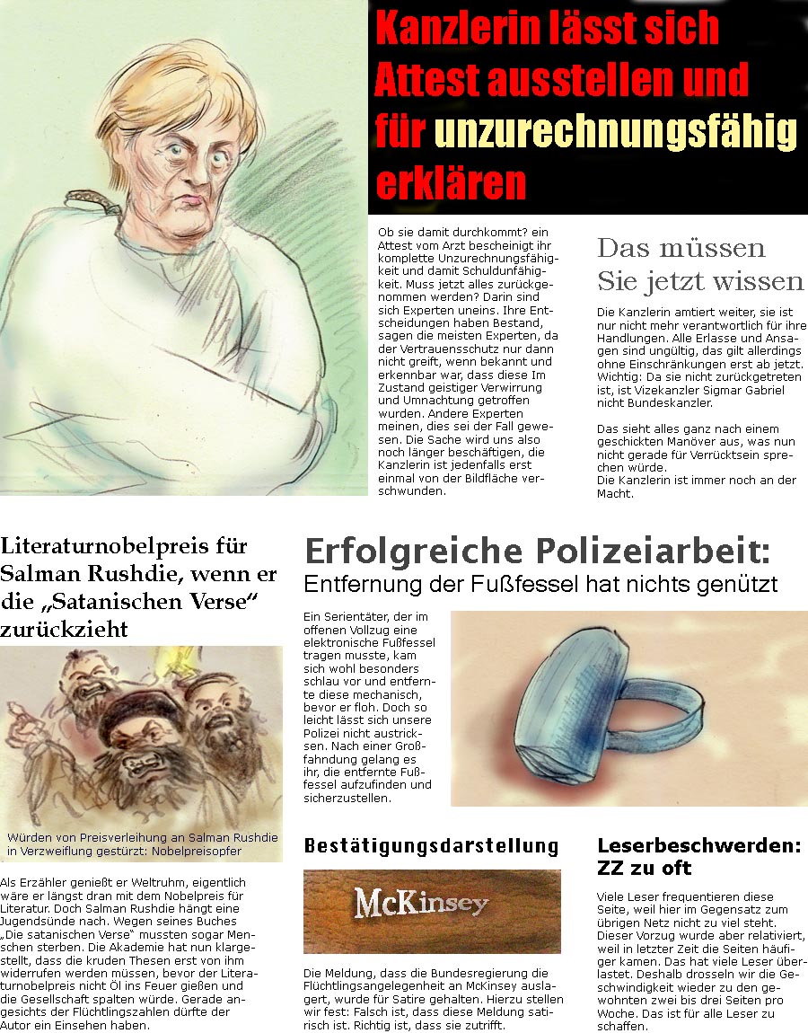 ZellerZeitung.de Seite 160 - Auslagerung der Flchtlingskompetenz an McKinsey war keine Satire / Nobelpreis fr Salman Rushdie, wenn er Die Satanischen Verse zurcknimmt / Fahndungserfolg nach entfernter elektronischer Fufessel / Kanzlerin Merkel lsst sich Attest ber Unzurechnungsfhigkeit ausstellen