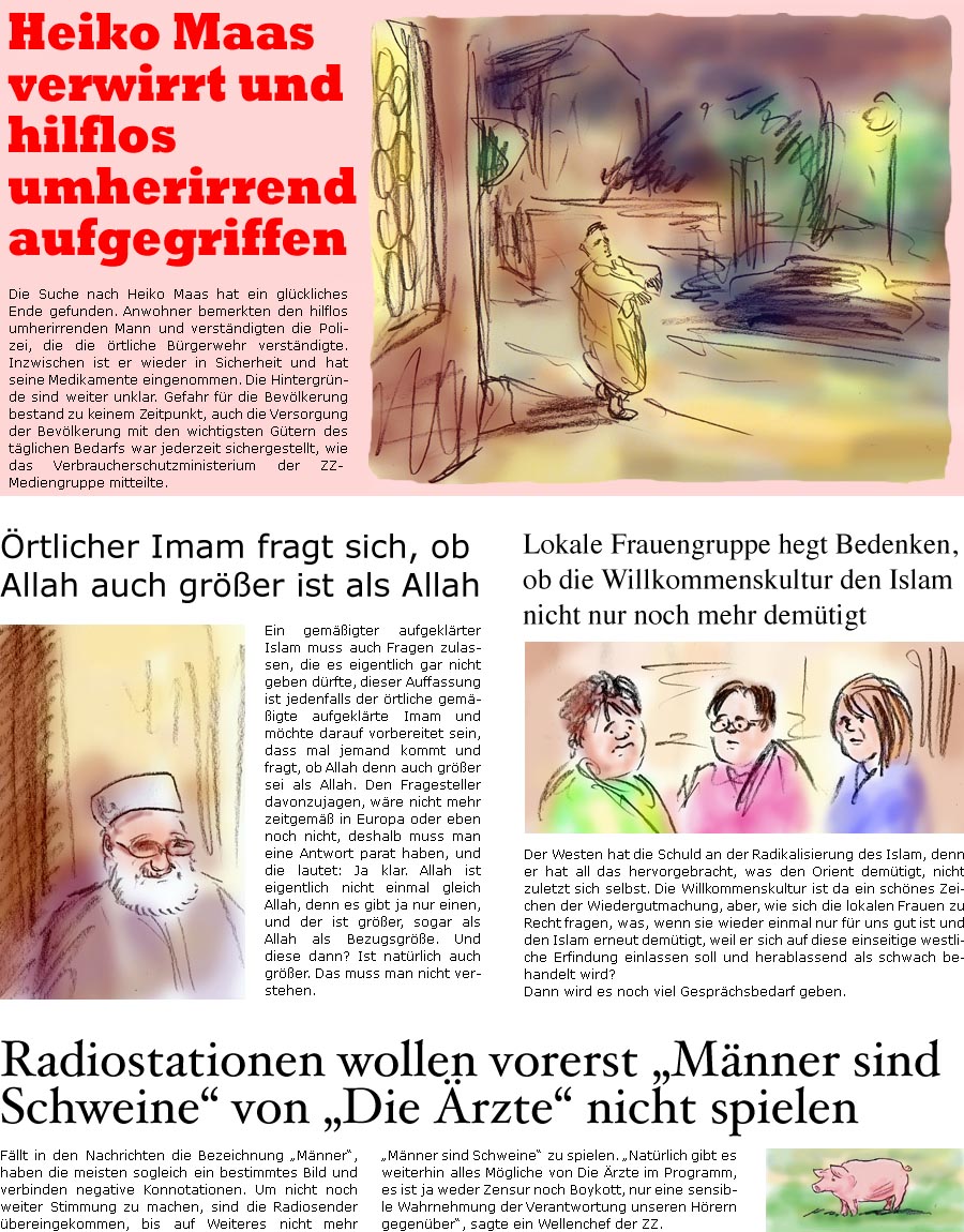 ZellerZeitung.de Seite 302 - Vorerst Mnner sind Schweine nicht auf Radio-Playlist / Frauengruppe fragt sich, ob Willkommenskultur nicht noch mehr den Islam demtigt / Imam sucht Antwort, ob Allah grer ist als Allah / Heiko Maas hilflos umherirrend gefunden